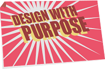 Design with purpose